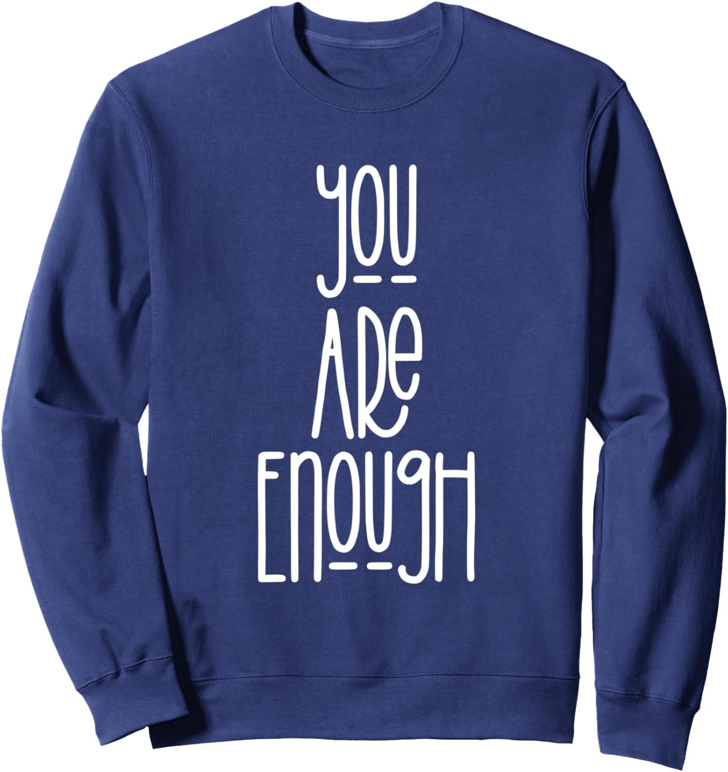 Full Sleeve Sweatshirt with motivational quote You Are Enough