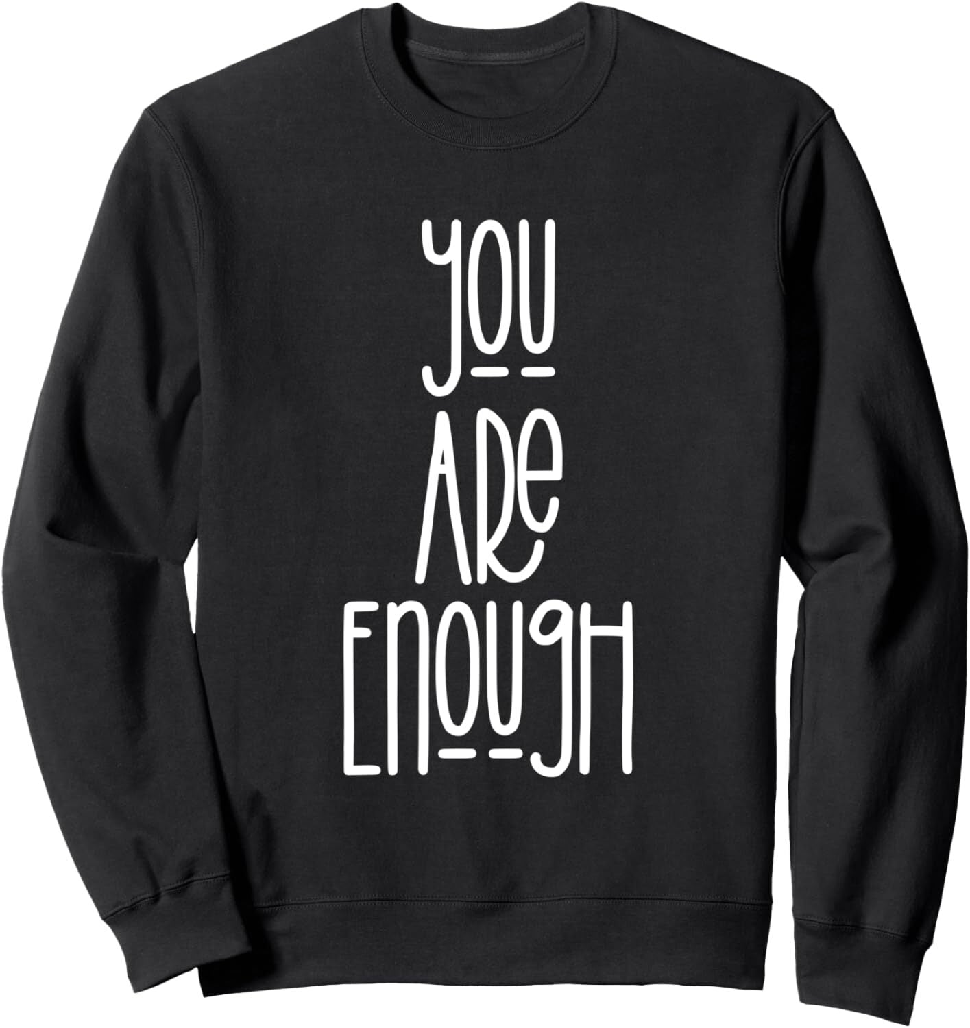 Full Sleeve Sweatshirt with motivational quote You Are Enough