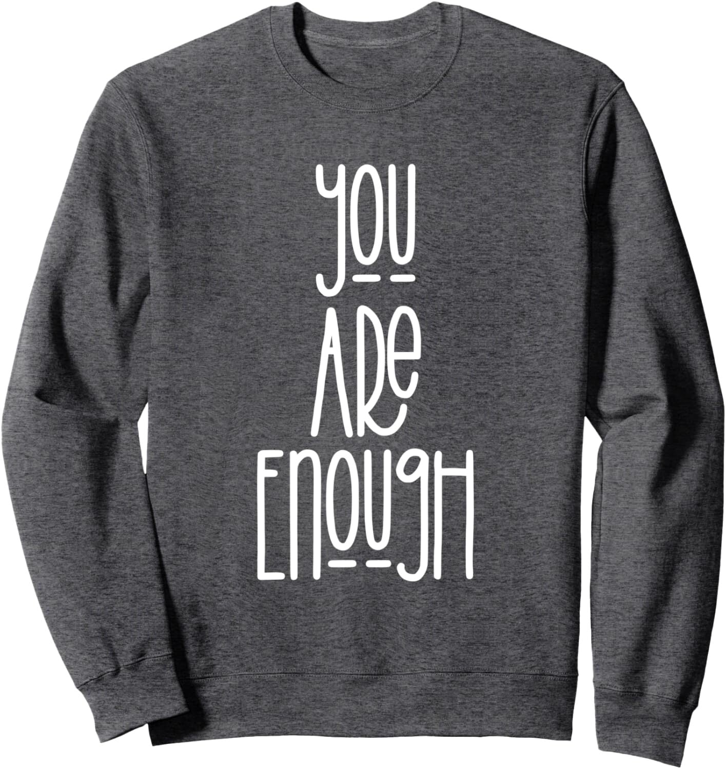 Full Sleeve Sweatshirt with motivational quote You Are Enough
