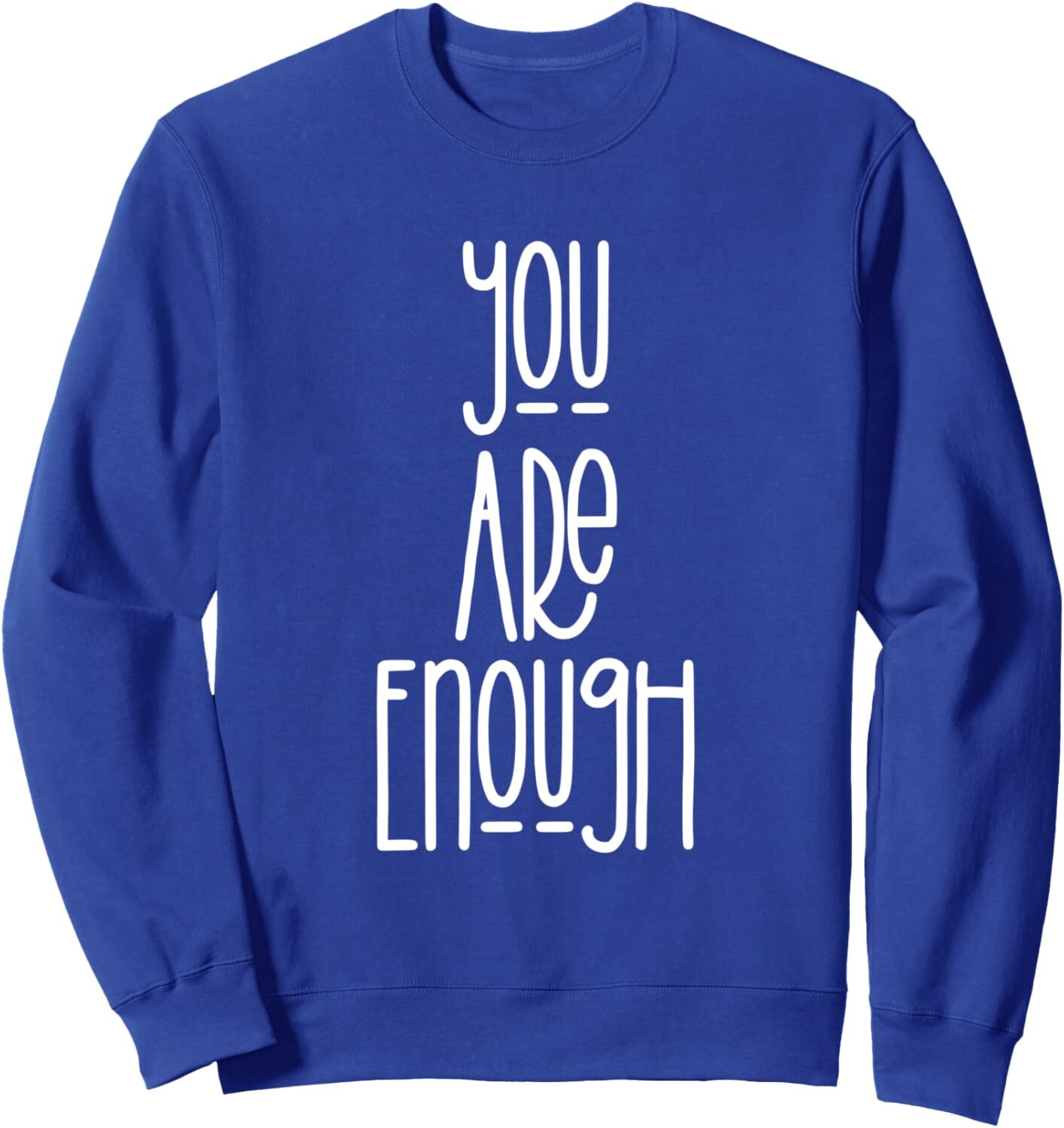 Full Sleeve Sweatshirt with motivational quote You Are Enough